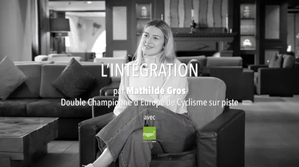 Vidéo vignette L'intégration Mathilde Gros